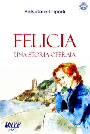 copertina libro FELICIA. UNA STORIA OPERAIA